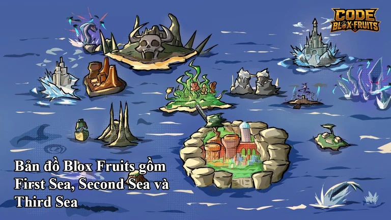 Bản đồ Blox Fruits gồm First Sea, Second Sea và Third Sea