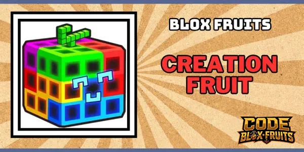 Trái Creation hiện hành trong Blox Fruits